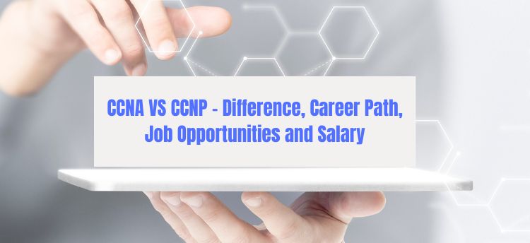 CCNA vs CCNP Certification: Differences